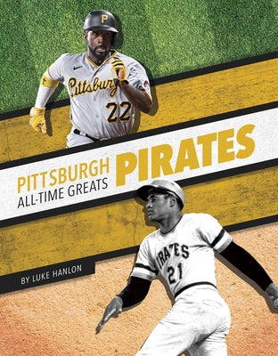 Pittsburgh Pirates All-Time Greats by Hanlon, Luke