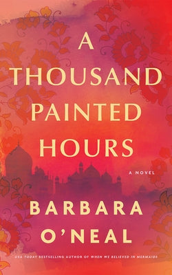 A Thousand Painted Hours by O'Neal, Barbara