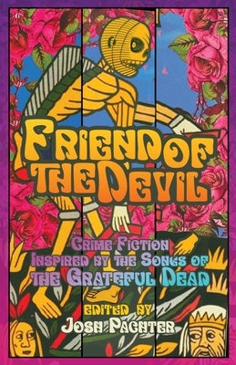 Friend of the Devil: Crime Fiction Inspired by the Songs of the Grateful Dead by Pachter, Josh