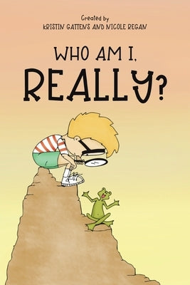 Who Am I, Really? by Gattens, Kristin