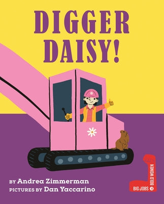 Digger Daisy! by Zimmerman, Andrea