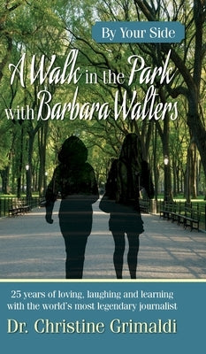 A Walk in the Park with Barbara Walters: By Your Side by Grimaldi, Christine