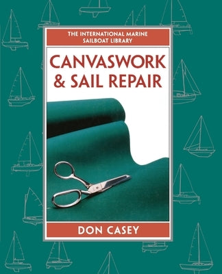 Canvaswork and Sail Repair (Pb) by Casey, Don