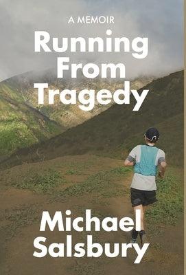 Running From Tragedy by Salsbury, Michael