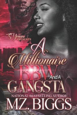 A Millionaire BBW And A Gangsta by Biggs, Mz