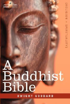 A Buddhist Bible by Goddard, Dwight