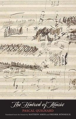 The Hatred of Music by Quignard, Pascal