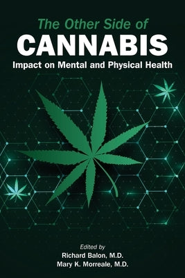 The Other Side of Cannabis: Impact on Mental and Physical Health by Balon, Richard