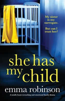 She Has My Child: A totally heart-wrenching and emotional family drama by Robinson, Emma