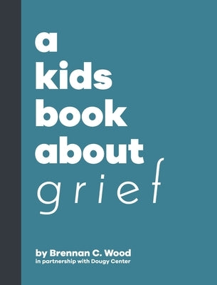 A Kids Book About Grief by Wood, Brennan