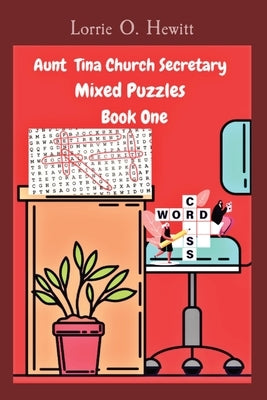 Aunt Tina Church Secretary Mixed Puzzles Book One by Hewitt, Lorrie O.