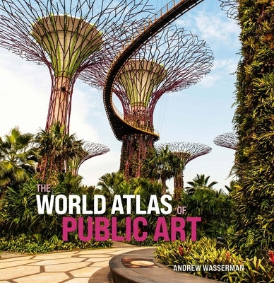 The World Atlas of Public Art by Wasserman, Andrew