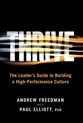 Thrive: The Leader's Guide to Building a High-Performance Culture by Freedman, Andrew