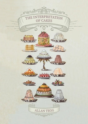 The Interpretation of Cakes by Tegg, Allan