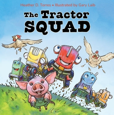 The Tractor Squad by Torres, Heather Dawn
