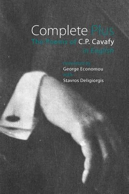 Complete Plus: The Poems of C.P. Cavafy in English by Cavafy, C. P.