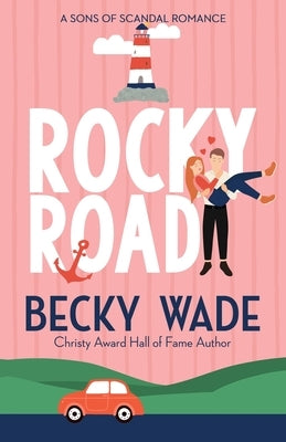 Rocky Road: A Sweet "Fake Relationship" Romance by Wade, Becky
