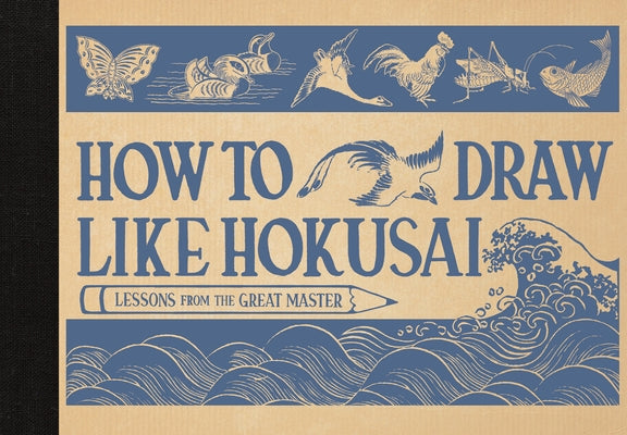 How to Draw Like Hokusai: Lessons from the Great Master by Hokusai, Katsushika