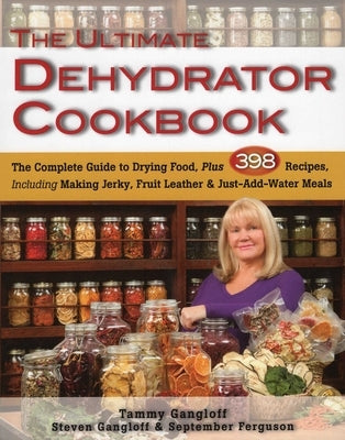 Ultimate Dehydrator Cookbook by Gangloff, Tammy
