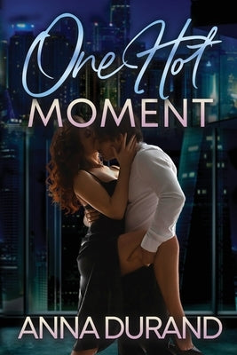 One Hot Moment by Durand, Anna