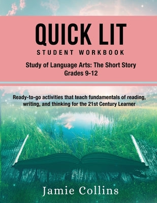 Quick Lit Student Workbook: Language Arts, Grades 9-12: The Study of Contemporary Short Story by Collins, Jamie