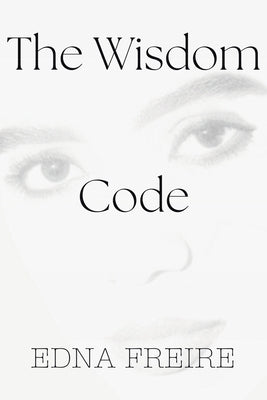The Wisdom Code by Freire, Edna