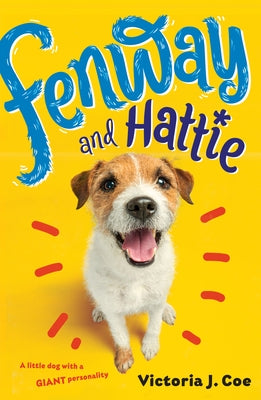 Fenway and Hattie by Coe, Victoria J.