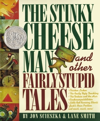 The Stinky Cheese Man and Other Fairly Stupid Tales: A Caldecott Honor Book by Scieszka, Jon