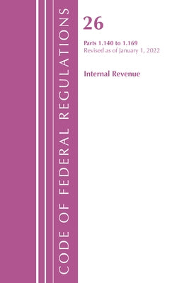 Code of Federal Regulations, Title 26 Internal Revenue 1.140-1.169, Revised as of April 1, 2022 by Office of the Federal Register (U S )