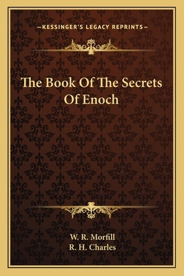 The Book Of The Secrets Of Enoch by Morfill, W. R.