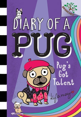 Pug's Got Talent: A Branches Book (Diary of a Pug #4): Volume 4 by May, Kyla