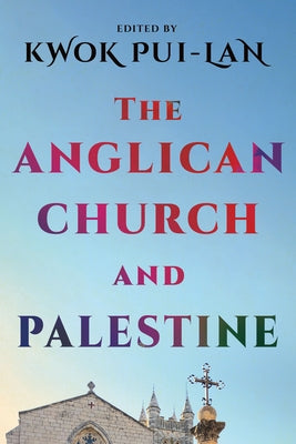 The Anglican Church and Palestine by Pui-Lan, Kwok