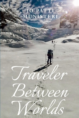 Traveler Between Worlds by Munisteri, Jo Patti