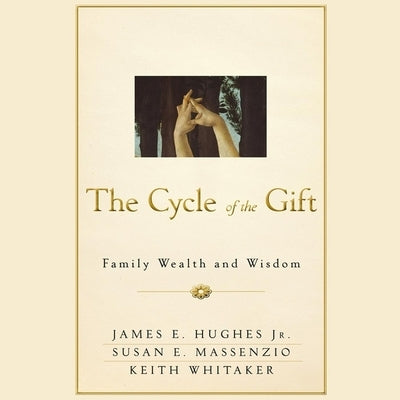 The Cycle of the Gift Lib/E: Family Wealth and Wisdom by Barrett, Alex