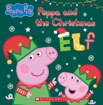 Peppa and the Christmas Elf (Peppa Pig) by Scholastic