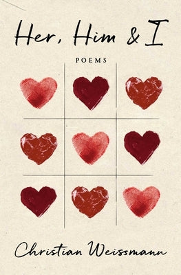 Her, Him & I: Poems by Weissmann, Christian