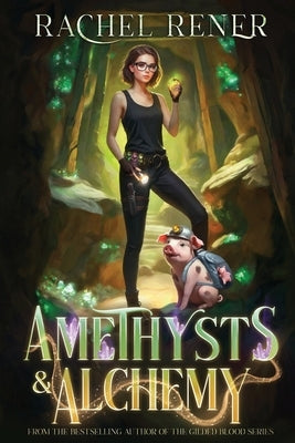 Amethysts & Alchemy: A Neurospicy, Rivals-to-lovers Cozy Romantic Fantasy by Rener, Rachel