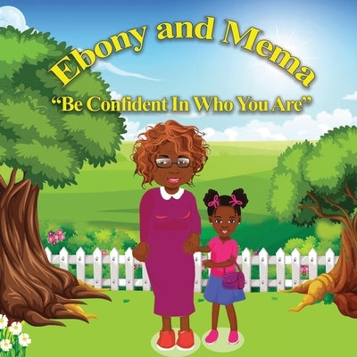 Ebony And Mema: Be Confident In Who You Are by Wright, Pranjaal