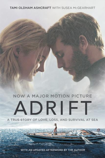 Adrift [Movie Tie-In]: A True Story of Love, Loss, and Survival at Sea by Ashcraft, Tami Oldham
