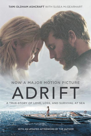 Adrift [Movie Tie-In]: A True Story of Love, Loss, and Survival at Sea by Ashcraft, Tami Oldham
