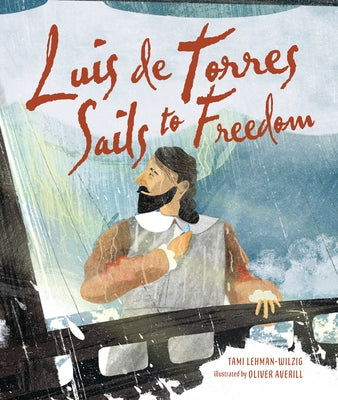 Luis de Torres Sails to Freedom by Lehman-Wilzig, Tami