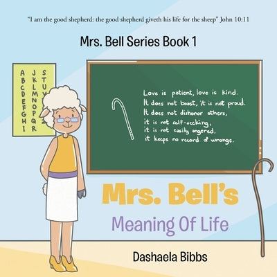 Mrs. Bells Meaning Of Life: Mrs. Bell Series Book 1 by Bibbs, Dashaela