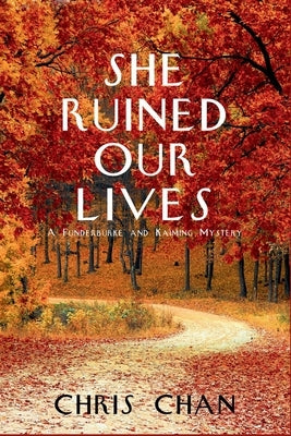 She Ruined Our Lives: A Funderburke and Kaiming Mystery by Chan, Chris