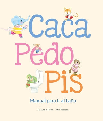 Caca, Pedo, Pis. Manual Para IR Al Ba?o by Isern, Susanna