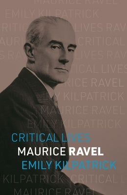 Maurice Ravel by Kilpatrick, Emily