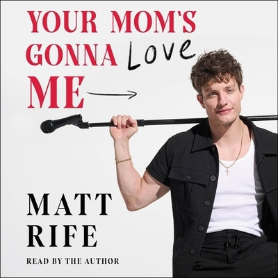 Your Mom's Gonna Love Me by Rife, Matt