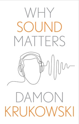 Why Sound Matters by Krukowski, Damon