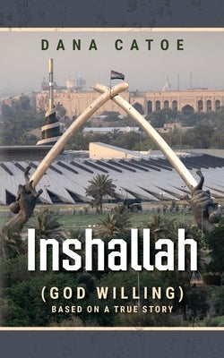 Inshallah: (God Willing) Based on a true story by Catoe, Dana