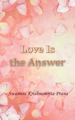 Love Is The Answer by Swamini Krishnamrita Prana