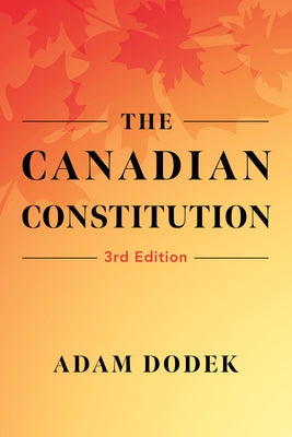 The Canadian Constitution by Dodek, Adam